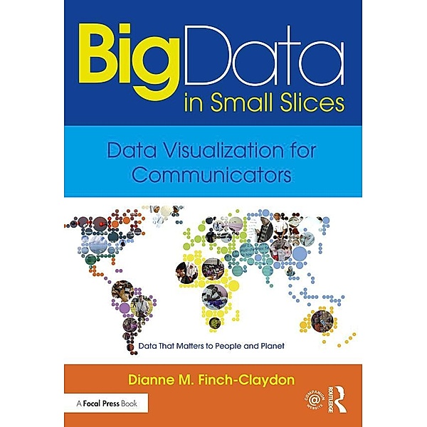 Big Data in Small Slices: Data Visualization for Communicators, Dianne Finch-Claydon