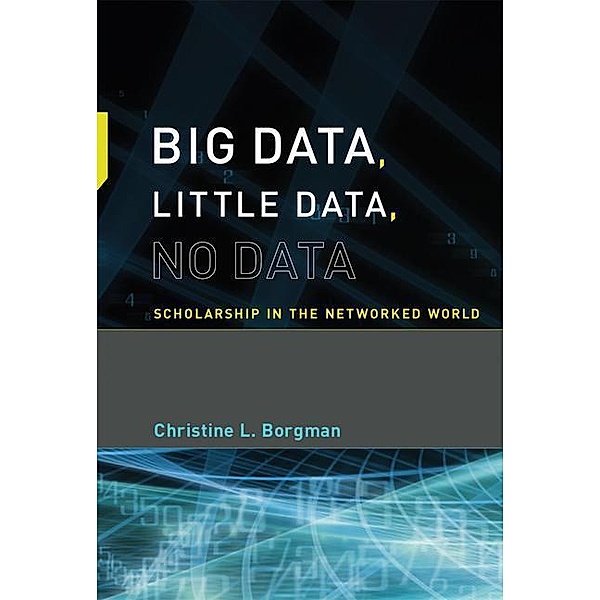 Big Data, Little Data, No Data, Christine L. Borgman