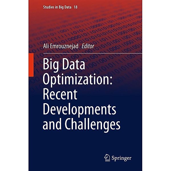 Big Data Optimization: Recent Developments and Challenges / Studies in Big Data Bd.18