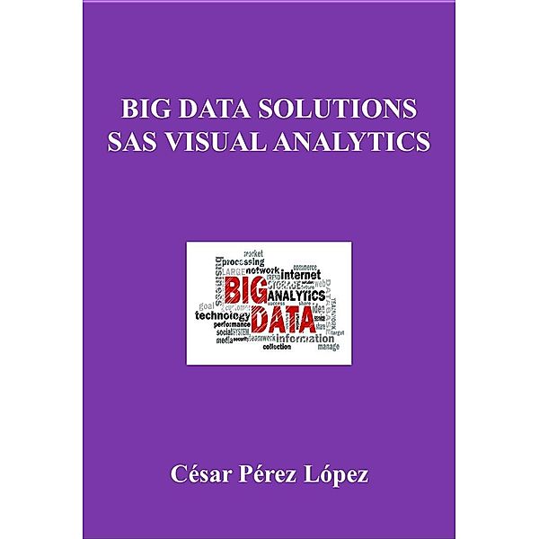 BIG DATA SOLUTIONS. SAS VISUAL ANALYTICS, César Pérez López