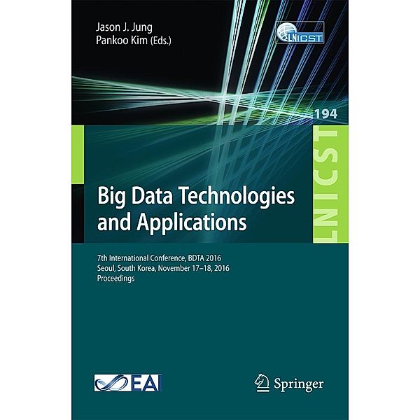 Big Data Technologies and Applications / Lecture Notes of the Institute for Computer Sciences, Social Informatics and Telecommunications Engineering Bd.194