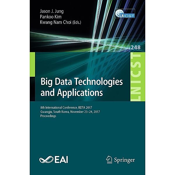Big Data Technologies and Applications / Lecture Notes of the Institute for Computer Sciences, Social Informatics and Telecommunications Engineering Bd.248