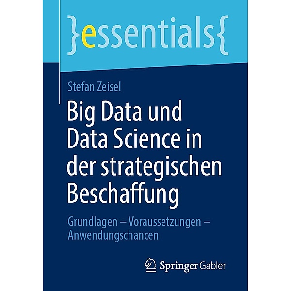 Big Data und Data Science in der strategischen Beschaffung / essentials, Stefan Zeisel