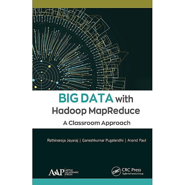 Big Data with Hadoop MapReduce, Rathinaraja Jeyaraj, GaneshKumar Pugalendhi, Anand Paul