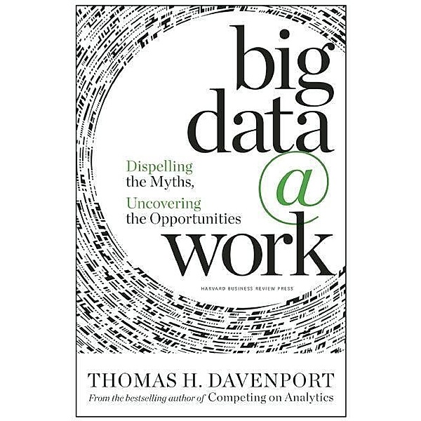 Big Data @ Work, Thomas H. Davenport