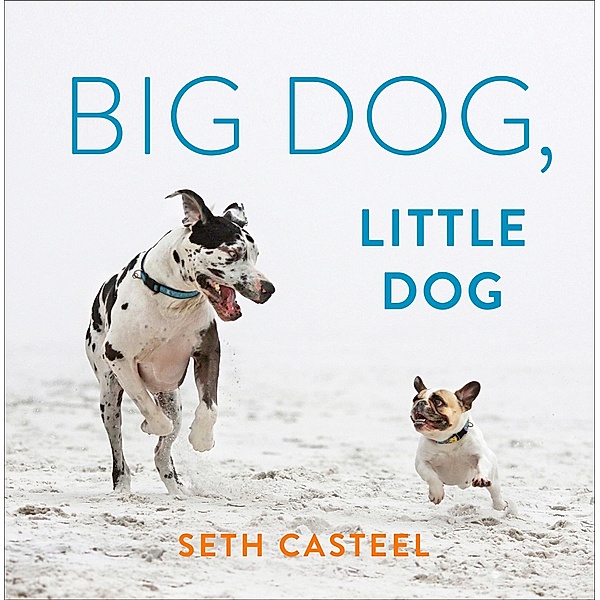 Big Dog, Little Dog, Seth Casteel