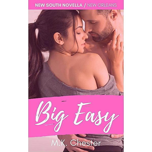 Big Easy (New South Romance) / New South Romance, M. K. Chester