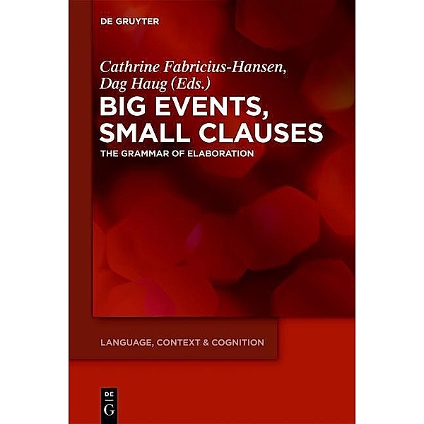 Big Events, Small Clauses / Language, Context and Cognition Bd.12