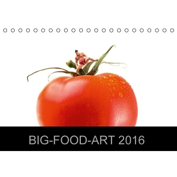 BIG-FOOD-ART 2016 (Tischkalender 2016 DIN A5 quer), Jürgen Holz
