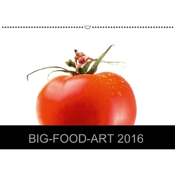 BIG-FOOD-ART 2016 (Wandkalender 2016 DIN A2 quer), Jürgen Holz