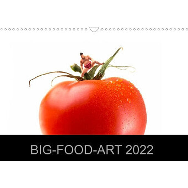 BIG-FOOD-ART 2022 (Wandkalender 2022 DIN A3 quer), Jürgen Holz