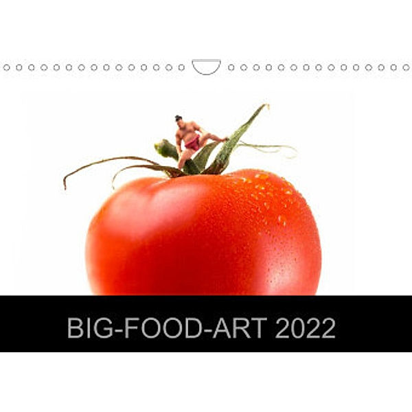 BIG-FOOD-ART 2022 (Wandkalender 2022 DIN A4 quer), Jürgen Holz
