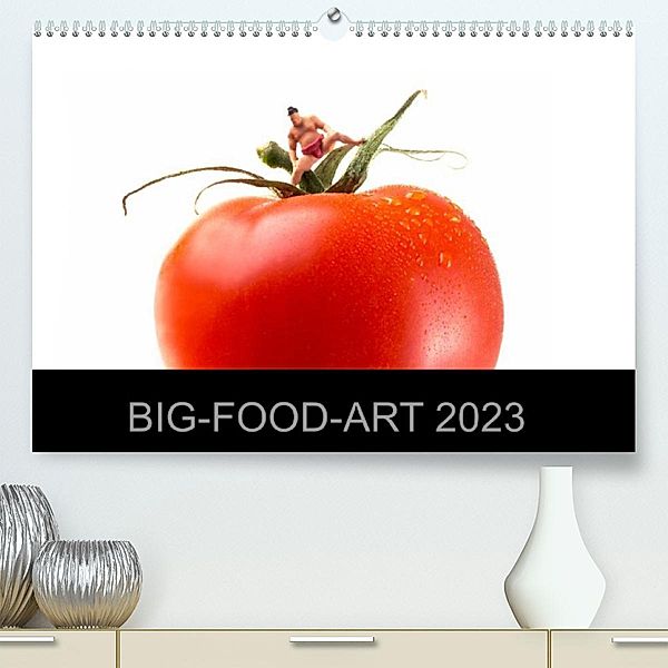 BIG-FOOD-ART 2023 (Premium, hochwertiger DIN A2 Wandkalender 2023, Kunstdruck in Hochglanz), Jürgen Holz