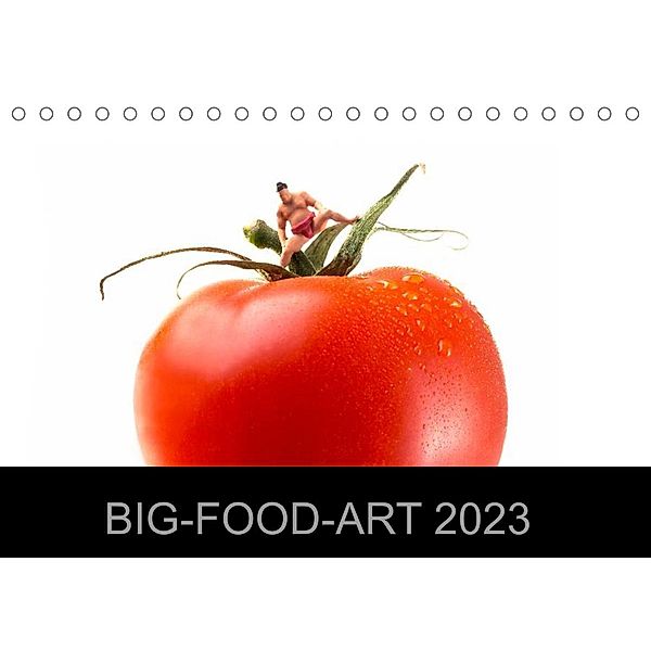 BIG-FOOD-ART 2023 (Tischkalender 2023 DIN A5 quer), Jürgen Holz