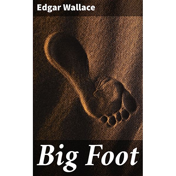 Big Foot, Edgar Wallace