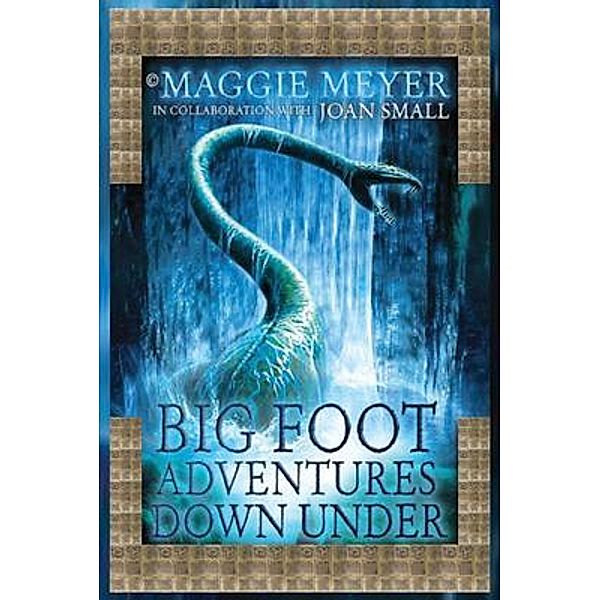 Big Foot Adventures Down Under / Spirits Alive Bd.1, Maggie Meyer