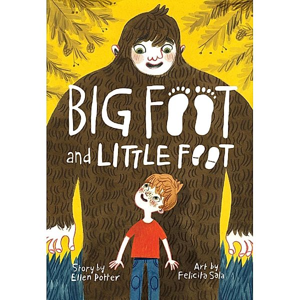 Big Foot and Little Foot (Book #1) / Amulet Books, Ellen Potter, Felicita Sala