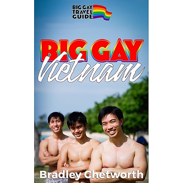 Big Gay Vietnam (Big Gay Travel Guide) / Big Gay Travel Guide, Bradley Chetworth