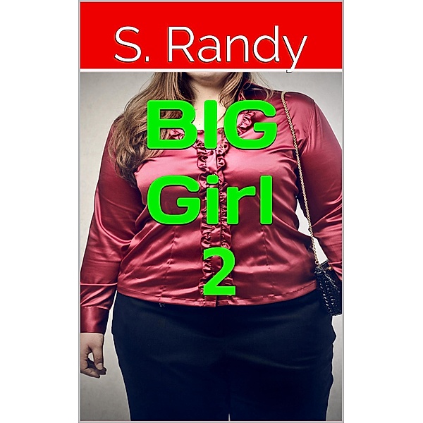 Big Girl 2, S. Randy