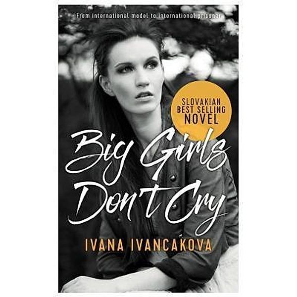 Big Girls Don't Cry / I_AM Self-Publishing, Ivana Ivancakova