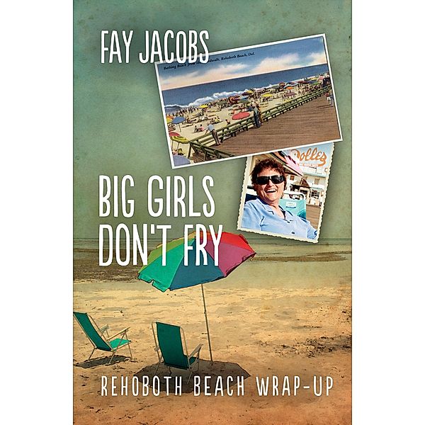 Big Girls Don't Fry / Tales from Rehoboth Beach Bd.6, Fay Jacobs