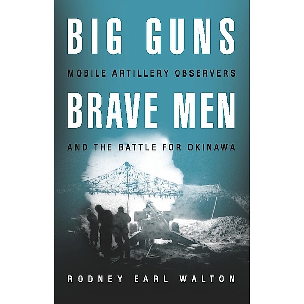 Big Guns, Brave Men, Rodney E Walton