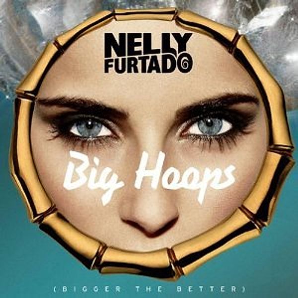 Big Hoops (Bigger The Better),2-Track, Nelly Furtado