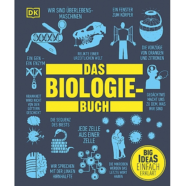 Big Ideas. Das Biologie-Buch:, Derek Harvey, Tom Jackson, Steve Parker, Robert Snedden, Michael Bright, Robert Dinwiddie, John Farndon, Tim Harris