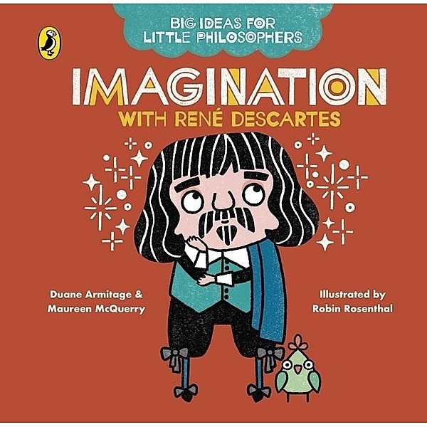 Big Ideas for Little Philosophers / Big Ideas for Little Philosophers: Imagination with Descartes, Duane Armitage, Maureen McQuerry