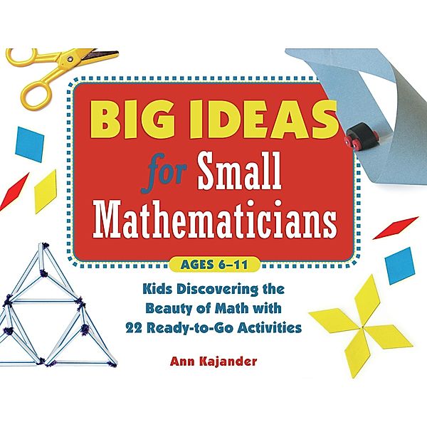 Big Ideas for Small Mathematicians, Ann Kajander