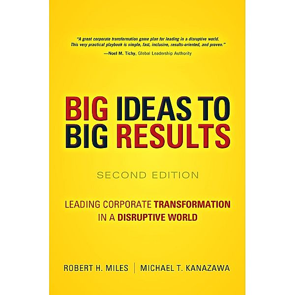 BIG Ideas to BIG Results, Robert H. Miles, Michael T. Kanazawa