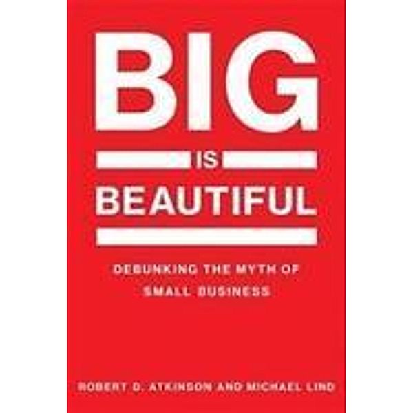 Big Is Beautiful, Robert D. Atkinson, Michael Lind