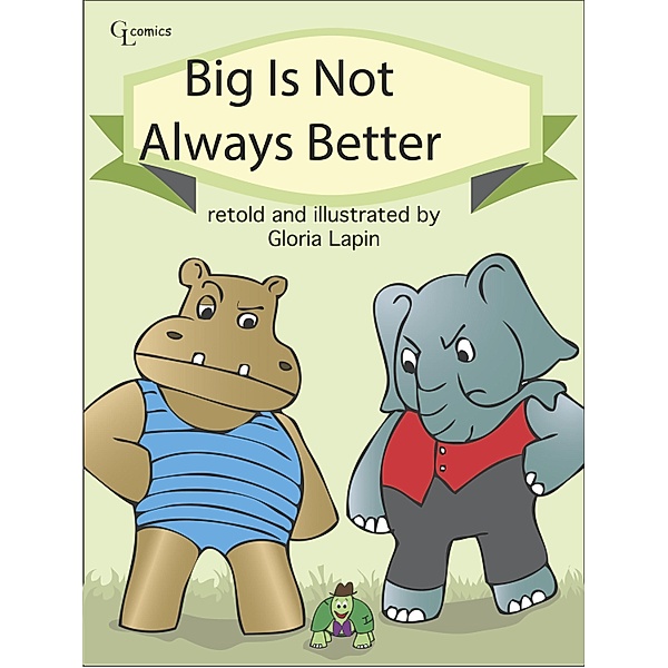 Big Is Not Always Better / Gloria Lapin, Gloria Lapin
