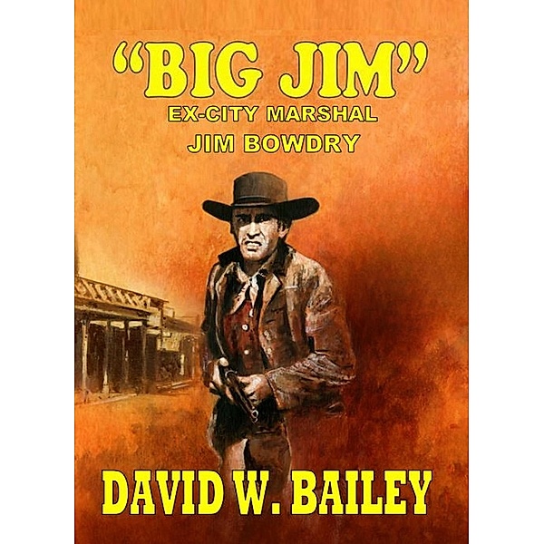 Big Jim, David W. Bailey