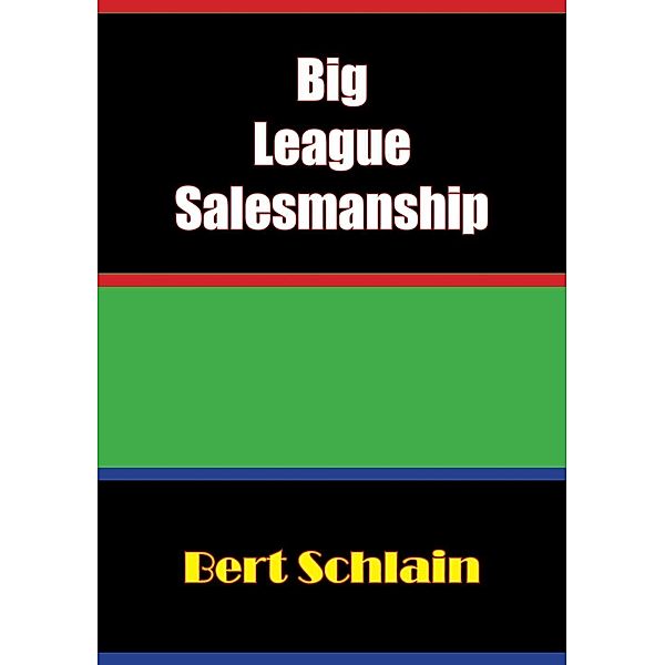 Big-League Salesmanship, Bert H. Schlain