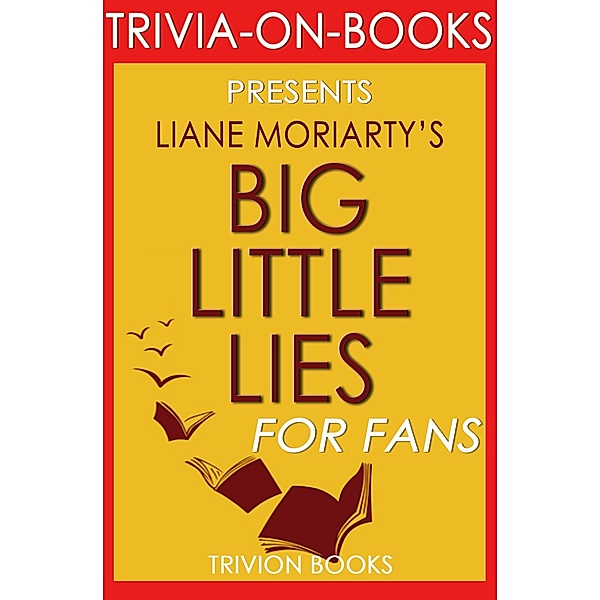 Big Little Lies: by Liane Moriarty (Trivia-On-Books), Trivion Books