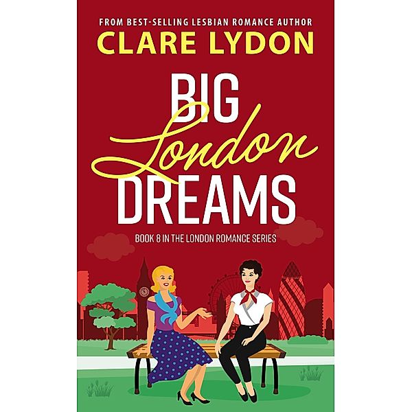 Big London Dreams (London Romance, #8) / London Romance, Clare Lydon