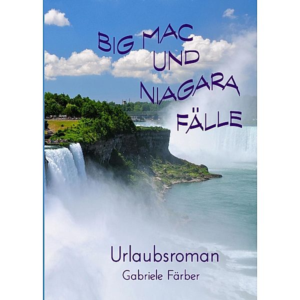 Big Mac und Niagara Fälle, Gabriele Färber