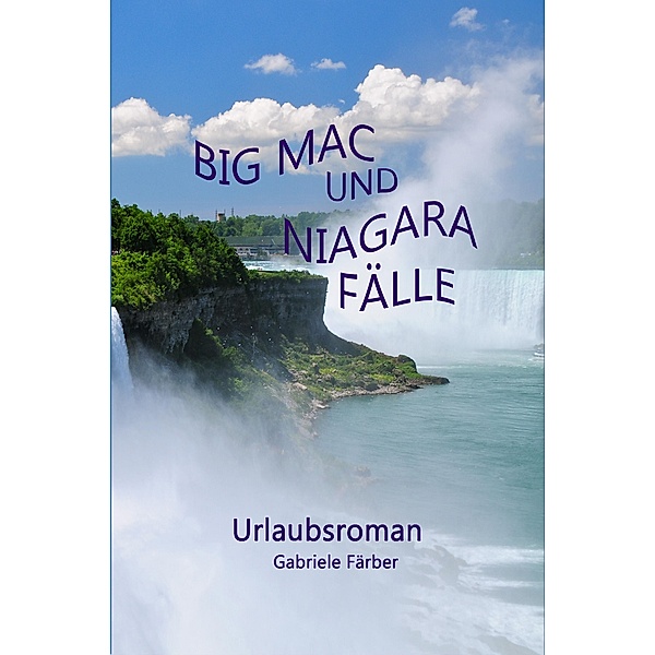 Big Mac und Niagara Fälle, Gabriele Färber