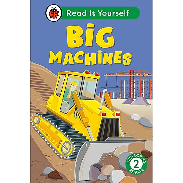 Big Machines: Read It Yourself - Level 2 Developing Reader / Read It Yourself, Ladybird