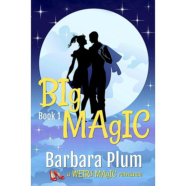 Big Magic (Weird Magic, #1) / Weird Magic, Barbara Plum