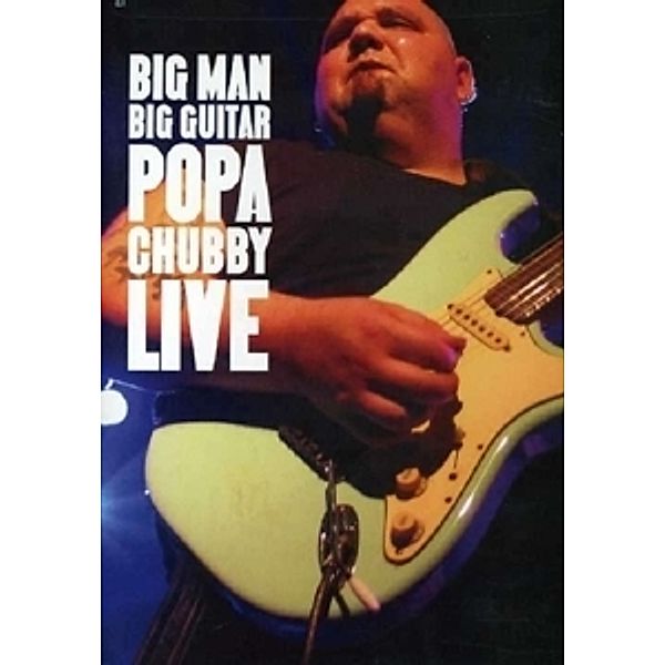 Big Man Big Guitar: Popa Chubb, Popa Chubby