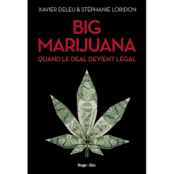 Big marijuana - Quand le deal devient légal / Hors collection, Xavier Deleu, Stéphanie Loridon