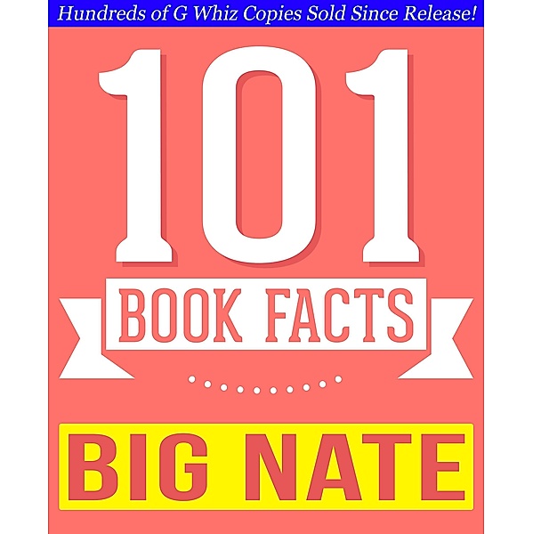Big Nate - 101 Amazingly True Facts You Didn't Know, G. Whiz