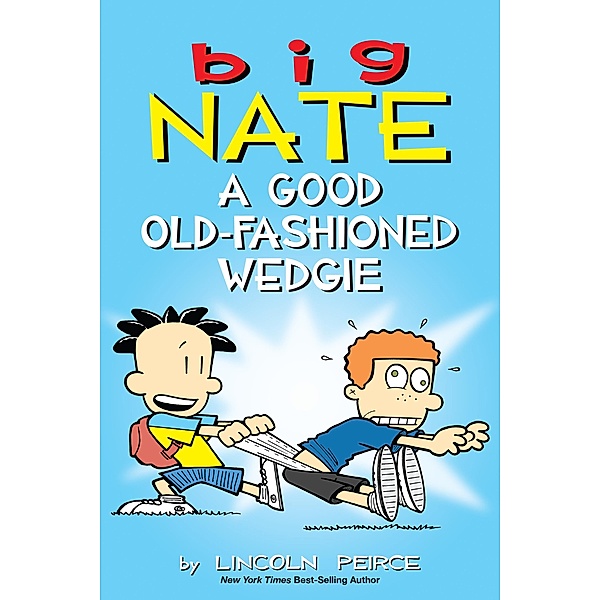 Big Nate: A Good Old-Fashioned Wedgie / Big Nate Bd.17, Lincoln Peirce