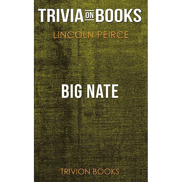 Big Nate by Lincoln Peirce​​​​​​​ (Trivia-On-Books), Trivion Books