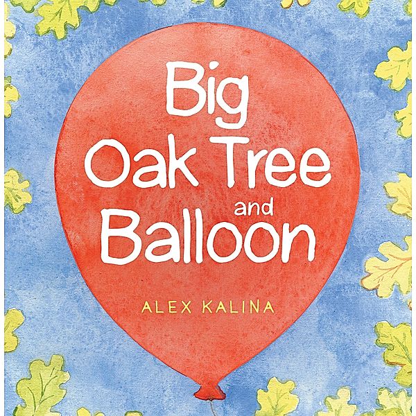 Big Oak Tree and Balloon, Alex Kalina