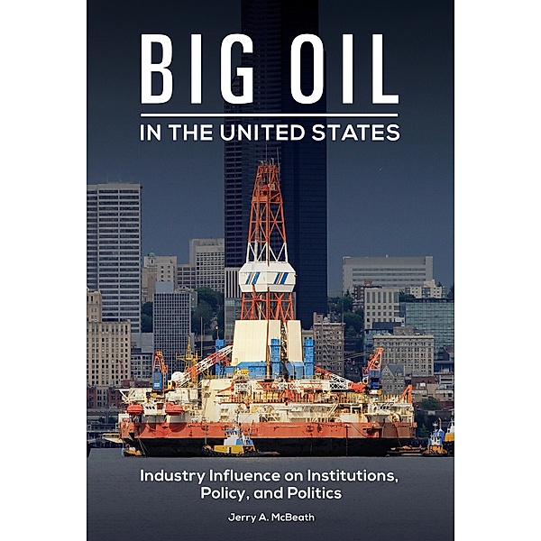 Big Oil in the United States, Jerry A. McBeath