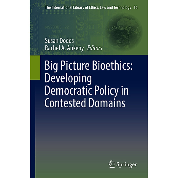 Big Picture Bioethics: Developing Democratic Policy in Contested Domains