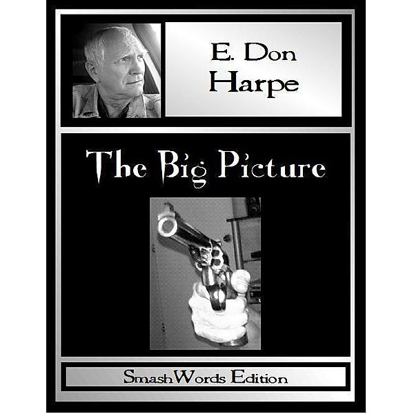 Big Picture / E. Don Harpe, E. Don Harpe